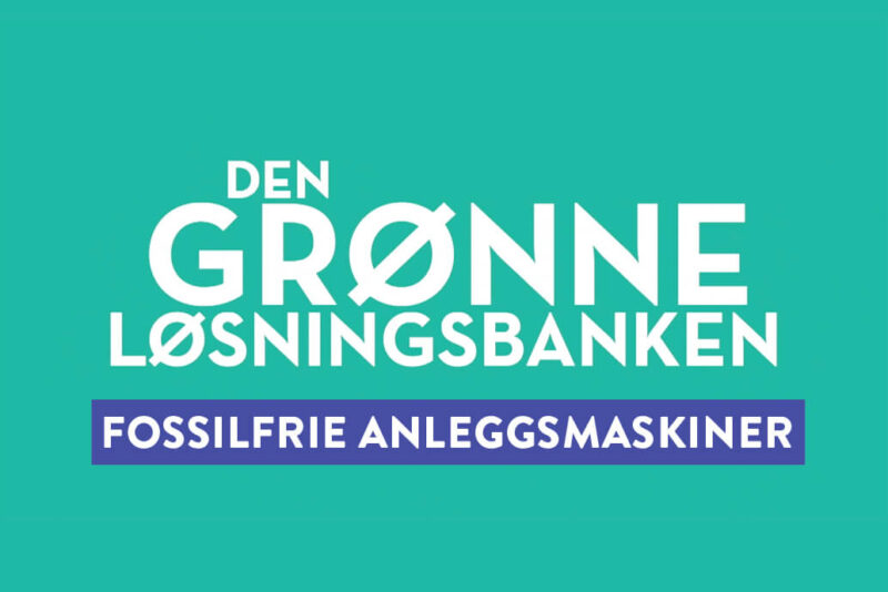 Plakat med tekst: Den grønne løsningsbanken - Fossilfrie anleggsmaskiner